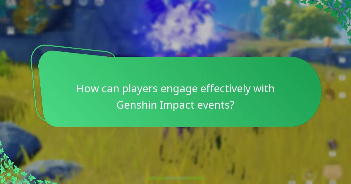 How can players engage effectively with Genshin Impact events?