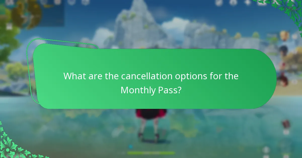 What are the cancellation options for the Monthly Pass?